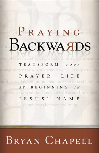 Praying Backwards: Transform Your Prayer Life by Beginning in Jesus' Name book cover