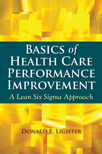 Basics of Health Care Performance Improvement: A Lean Six SIGMA Approach book cover
