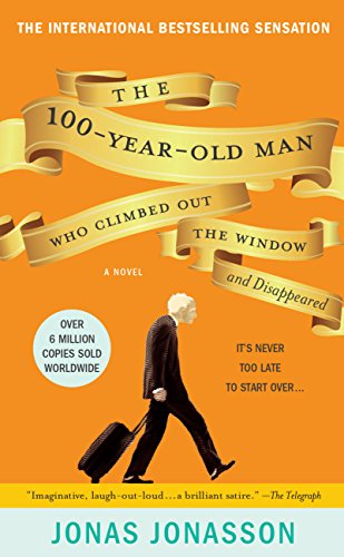 The 100-Year-Old Man Who Climbed Out the Window and Disappeared (The Hundred-Year-Old Man, #1) book cover