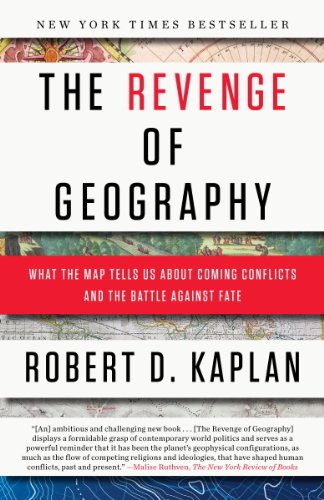 The Revenge Of Geography: What the Map Tells Us About Coming Conflicts and the Battle Against Fate book cover