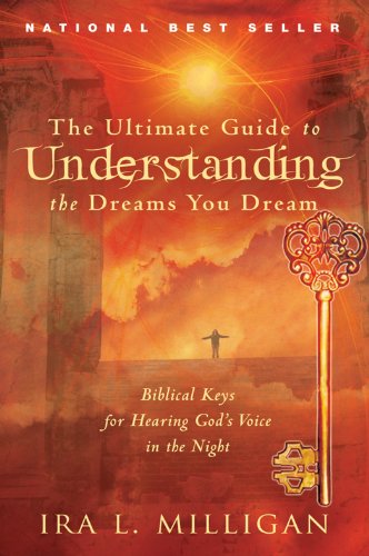 The Ultimate Guide to Understanding the Dreams You Dream: Biblical Keys for Hearing God's Voice in the Night book cover