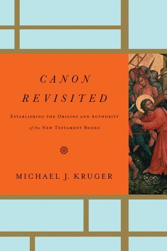 Canon Revisited: Establishing the Origins and Authority of the New Testament Books book cover