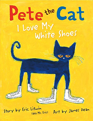 Pete the Cat: I Love My White Shoes book cover