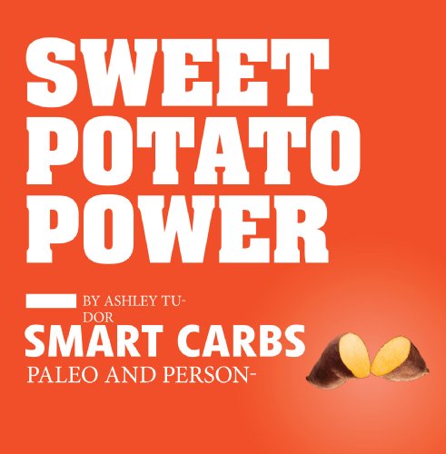 Sweet Potato Power: Smart Carbs: Paleo and Personalized book cover