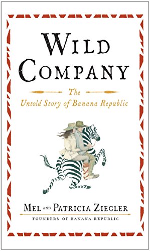 Wild Company: The Untold Story of Banana Republic book cover