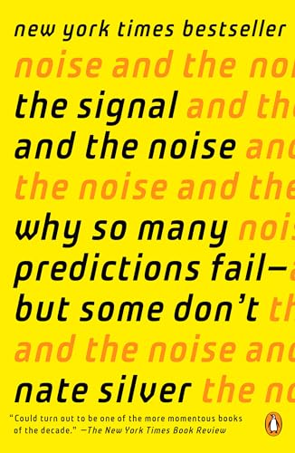 The Signal and the Noise: Why So Many Predictions Fail - But Some Don't book cover