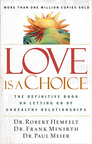 Love Is a Choice: The Definitive Book on Letting Go of Unhealthy Relationships book cover
