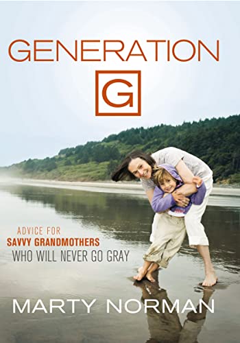 Generation G: Advice for Savvy Grandmothers Who Will Never Go Gray book cover