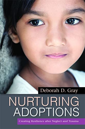 Nurturing Adoptions: Creating Resilience After Neglect and Trauma book cover