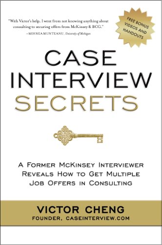 Case Interview Secrets: A Former McKinsey Interviewer Reveals How to Get Multiple Job Offers in Consulting book cover