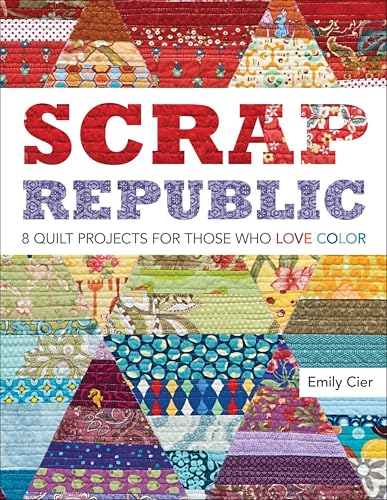 Scrap Republic: 8 Quilt Projects for Those Who Love Color book cover