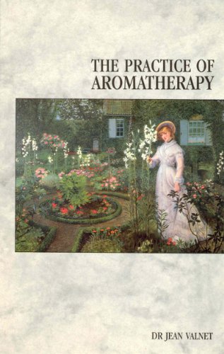 The Practice of Aromatherapy: A Classic Compendium of Plant Medicines and Their Healing Properties book cover