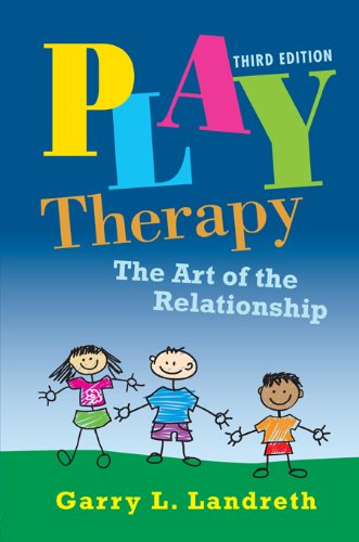 Play Therapy: The Art of the Relationship (Third Edition) book cover
