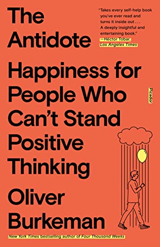 The Antidote: Happiness for People Who Can't Stand Positive Thinking book cover