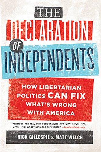 The Declaration of Independents: How Libertarian Politics Can Fix What's Wrong with America book cover