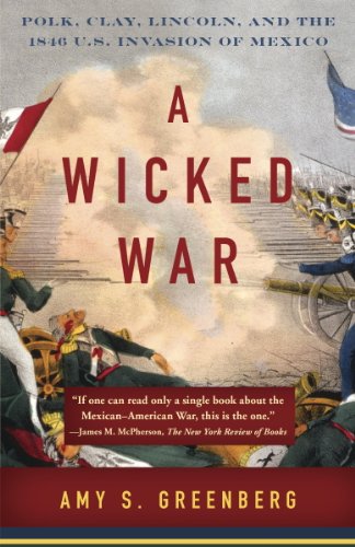 A Wicked War: Polk, Clay, Lincoln, and the 1846 U.S. Invasion of Mexico book cover