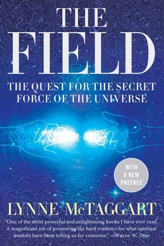 The Field: The Quest for the Secret Force of the Universe book cover