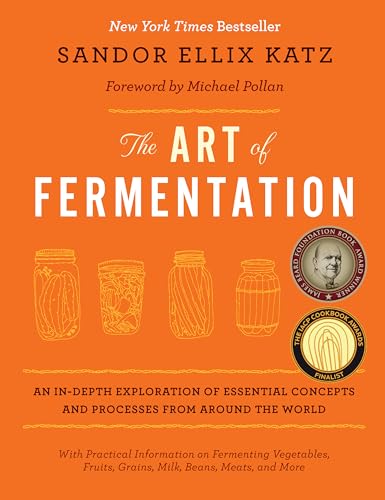 The Art of Fermentation: An in-Depth Exploration of Essential Concepts and Processes from Around the World book cover