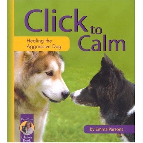 Click to Calm: Healing the Aggressive Dog book cover