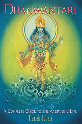 Dhanwantari: A Complete Guide to the Ayurvedic Life book cover