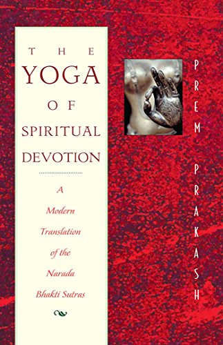 The Yoga of Spiritual Devotion: A Modern Translation of the Narada Bhakti Sutras book cover