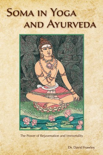 Soma in Yoga and Ayurveda: The Power of Rejuvenation and Immortality book cover