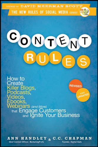 Content Rules: How to Create Killer Blogs, Podcasts, Videos, eBooks, Webinars (and More) That Engage Customers and Ignite Your Business book cover