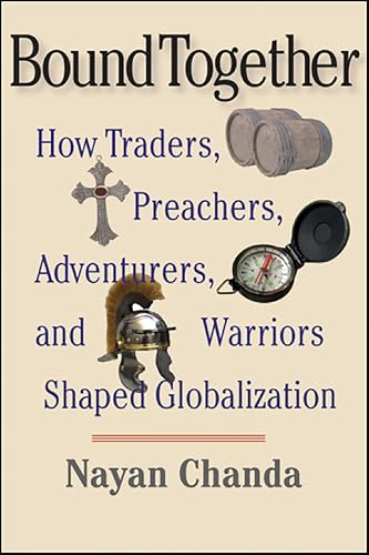 Bound Together: How Traders, Preachers, Adventurers, and Warriors Shaped Globalization book cover