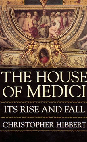 The House of Medici: Its Rise and Fall book cover