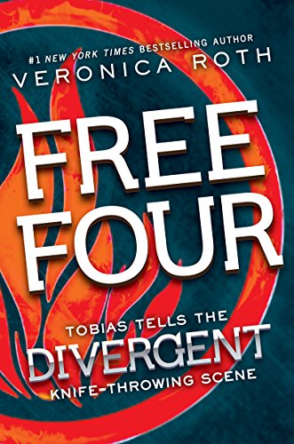 Free Four: Tobias Tells the Divergent Knife-Throwing Scene (Divergent, #1.5) book cover