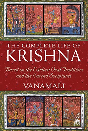 The Complete Life of Krishna: Based on the Earliest Oral Traditions and the Sacred Scriptures book cover