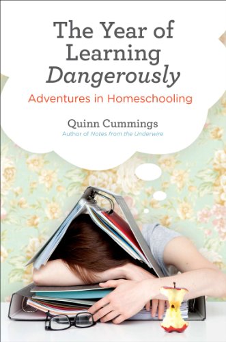 The Year of Learning Dangerously: Adventures in Homeschooling book cover