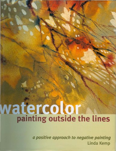 Watercolor Painting Outside the Lines: A Positive Approach to Negative Painting book cover