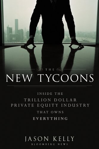 The New Tycoons: Inside the Trillion Dollar Private Equity Industry That Owns Everything (Bloomberg) book cover
