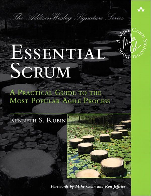 Essential Scrum: A Practical Guide to the Most Popular Agile Process book cover