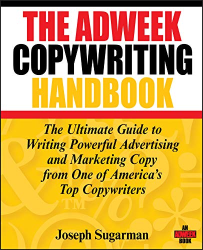 The Adweek Copywriting Handbook: The Ultimate Guide to Writing Powerful Advertising and Marketing Copy from One of America's Top Copywriters book cover