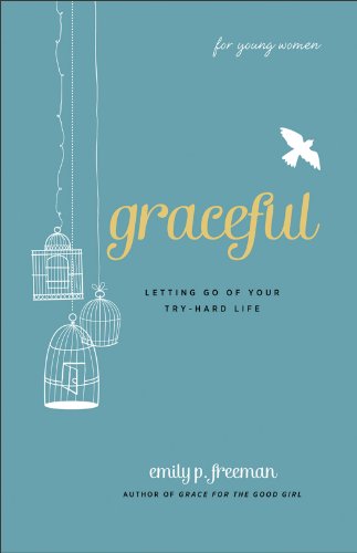 Graceful (for Young Women): Letting Go of Your Try-Hard Life book cover