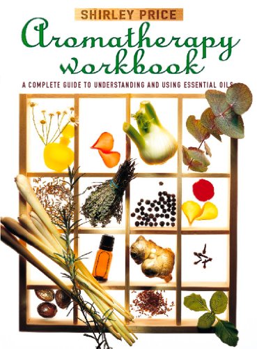Aromatherapy Workbook: A Complete Guide to Understanding and Using Essential Oils book cover