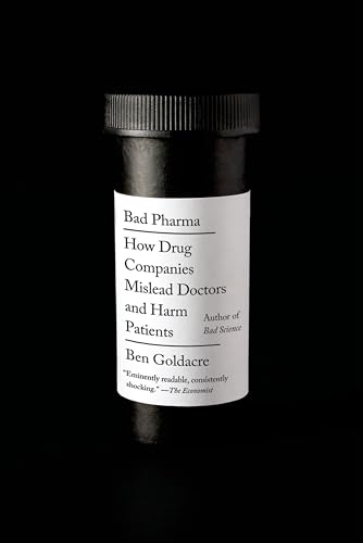 Bad Pharma: How Drug Companies Mislead Doctors and Harm Patients book cover