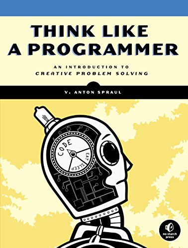 Think Like a Programmer: An Introduction to Creative Problem Solving book cover