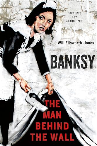 Banksy: The Man Behind the Wall book cover
