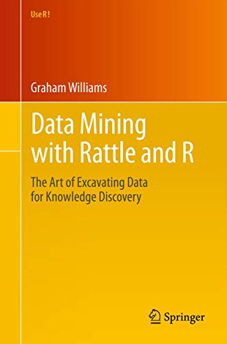 Data Mining with Rattle and R: The Art of Excavating Data for Knowledge Discovery book cover