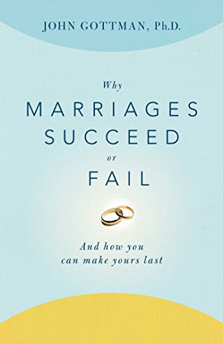 Why Marriages Succeed or Fail: And How You Can Make Yours Last book cover