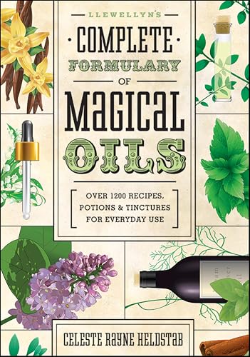 Llewellyn's Complete Formulary of Magical Oils: Over 1200 Recipes, Potions & Tinctures for Everyday Use book cover