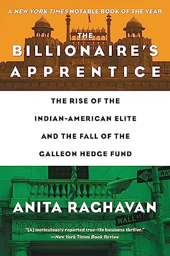 The Billionaire's Apprentice: The Rise of The Indian-American Elite and The Fall of The Galleon Hedge Fund book cover