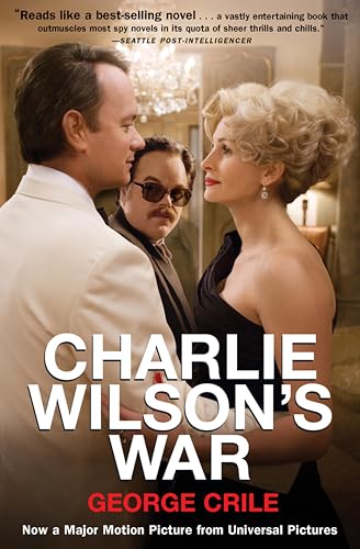 Charlie Wilson's War: The Extraordinary Story of How the Wildest Man in Congress and a Rogue CIA Agent Changed the History of our Times book cover