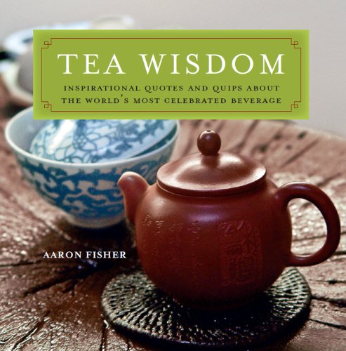 Tea Wisdom: Inspirational Quotes and Quips About the World's Most Celebrated Beverage book cover