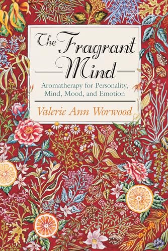 The Fragrant Mind: Aromatherapy for Personality, Mind, Mood and Emotion book cover