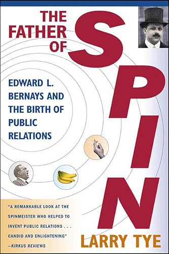The Father of Spin: Edward L. Bernays and The Birth of Public Relations book cover