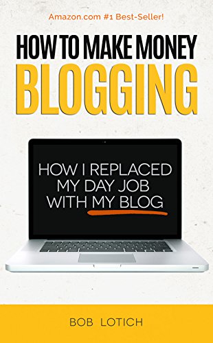How To Make Money Blogging: How I Replaced My Day Job With My Blog book cover